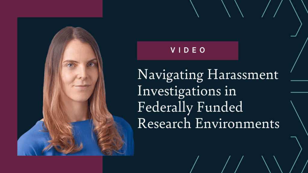 Navigating Harassment Investigations in Federally-Funded Research Environments