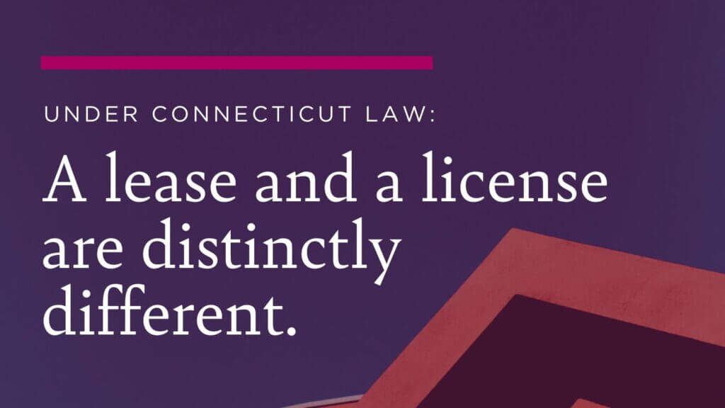 Under Connecticut law, a lease and a license are distinctly different.