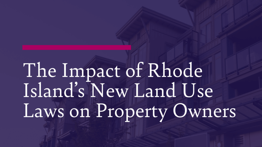 The Impact of Rhode Island’s New Land Use Laws on Property Owners