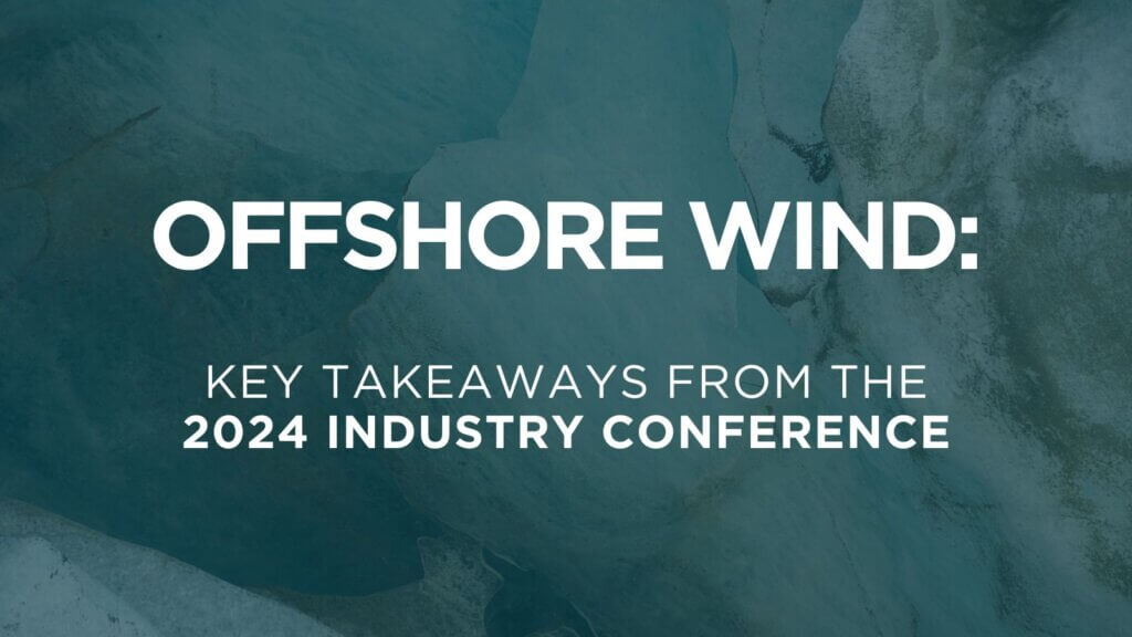 Offshore Wind: Key Takeaways from the 2024 Industry Conference