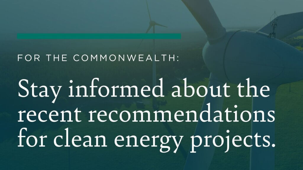 For the Commonwealth, stay informed about the recent recommendations for clean energy projects.